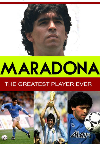 Maradona: The Greatest Player Ever