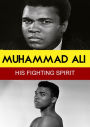 Muhammad Ali: His Fighting Spirit