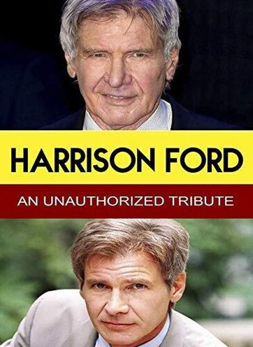 Harrison Ford: An Unauthorized Tribute