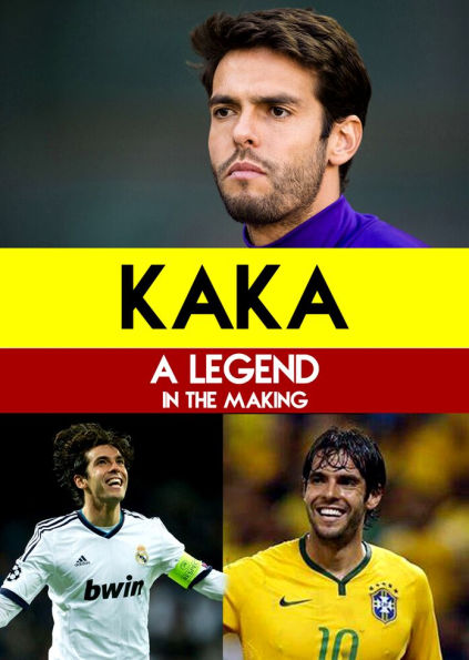 Kaka: A Legend in the Making