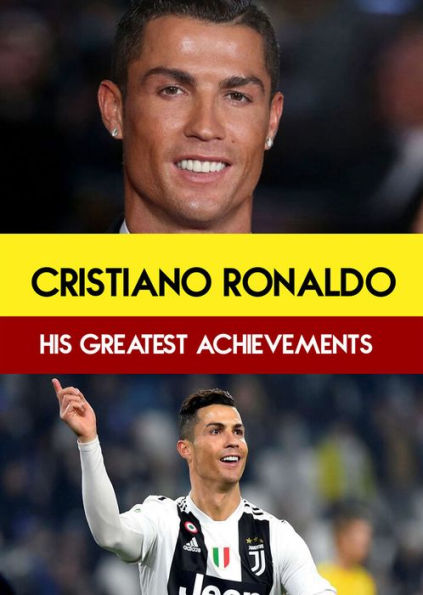 Cristiano Ronaldo: His Greatest Achievements