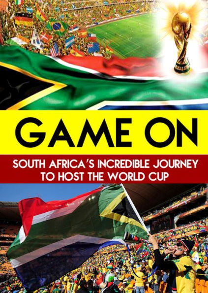 Game On: South Africa's Incredible Journey to Host the World Cup