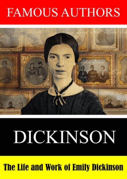 Famous Authors: The Life and Work of Emily Dickinson