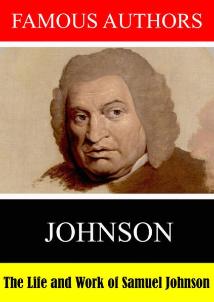 Famous Authors: The Life and Work of Samuel Johnson