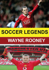 Title: Soccer Legends: Wayne Rooney