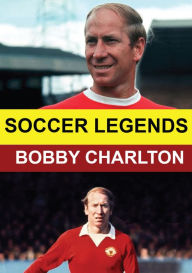 Title: Soccer Legends: Bobby Charlton