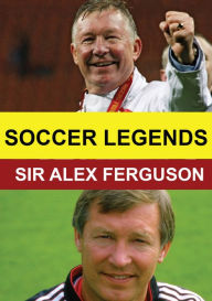 Title: Soccer Legends: Sir Alex Ferguson