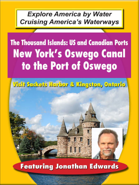 The Thousands Islands: US & Canadian Ports - New York's Oswego Canal to the Port of Oswego