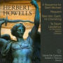 Herbert Howells: A Sequence for St. Michael; Requiem; Take Him, Earth for Cherishing