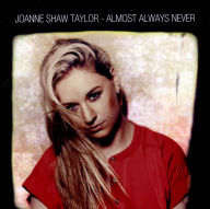 Title: Almost Always Never, Artist: Joanne Shaw Taylor