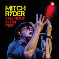 Title: The Roof is on Fire, Artist: Mitch Ryder
