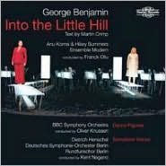 George Benjamin: Into the Little Hill