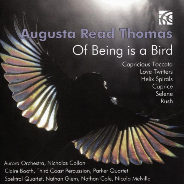 Augusta Read Thomas: Of Being is a Bird