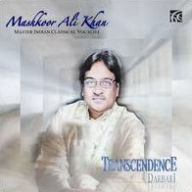 Title: Transcendence: Raga Darbari Master Indian Classical Vocalist, Artist: Mashkoor Ali Khan
