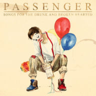 Title: Songs for the Drunk and Broken Hearted, Artist: Passenger