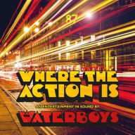 Title: Where the Action Is, Artist: The Waterboys
