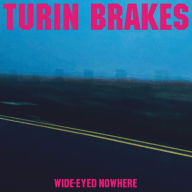 Title: Wide-Eyed Nowhere, Artist: Turin Brakes