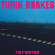 Title: Wide-Eyed Nowhere, Artist: Turin Brakes