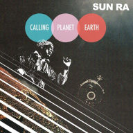 Title: Calling Planet Earth, Artist: Sun Ra