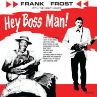 Title: Hey Boss Man!, Artist: Frank Frost & the Night Hawks
