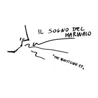 Title: The Whistling E.P., Artist: Il Sogno del Marinaio