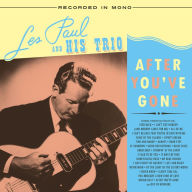 Title: After You've Gone 1944-1945, Artist: Les Paul Trio