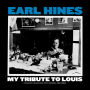 My Tribute to Louis: Piano Solos by Earl Hines