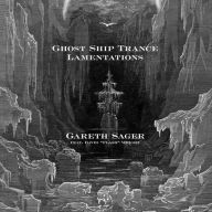 Title: Ghost Ship Trance Lamentations, Artist: Gareth Sager