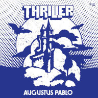 Title: Thriller, Artist: Augustus Pablo