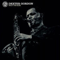 Title: Walk the Blues, Artist: Dexter Gordon