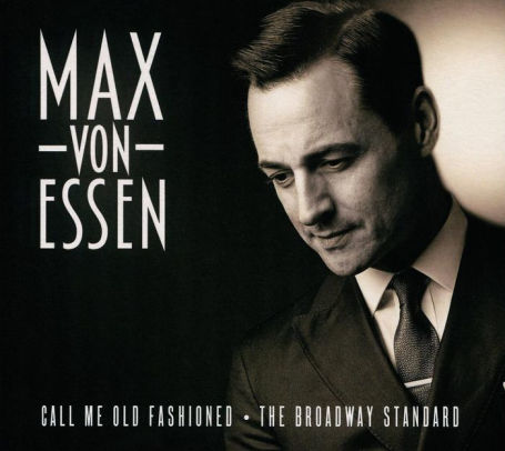 Call Me Old Fashioned The Broadway Standard By Max Von Essen