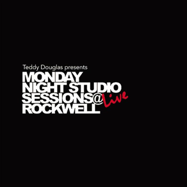 Teddy Douglas Presents Monday Night Studio Sessions: Live at Rockwell