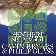 Title: Sentieri Selvaggi plays Gavin Bryars & Philip Glass, Artist: Sentieri Selvaggi