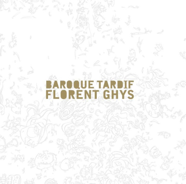 Florent Ghys: Baroque Tardif