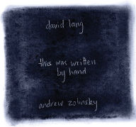 Title: David Lang: This Was Written By Hand, Artist: Andrew Zolinsky