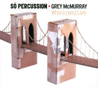 Title: Where (we) Live, Artist: So Percussion