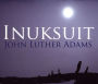 Inuksuit Ensemble: Adames - Inusuit [CD/DVD]