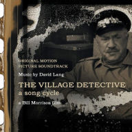 Title: The Village Detective: A Song Cycle [Original Motion Picture Soundtrack], Artist: David Lang