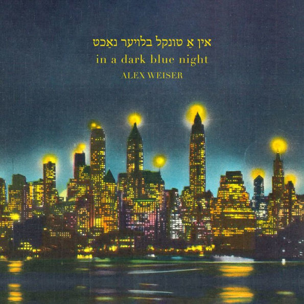 Alex Weiser: in a dark blue night