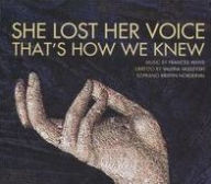 Title: She Lost Her Voice, That's How We Knew: Music by Frances White, Artist: Kristin Norderval