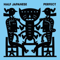 Title: Perfect, Artist: Half Japanese