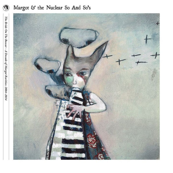 The Bride on the Boxcar: A Decade of Margot Rarities 2004-2014