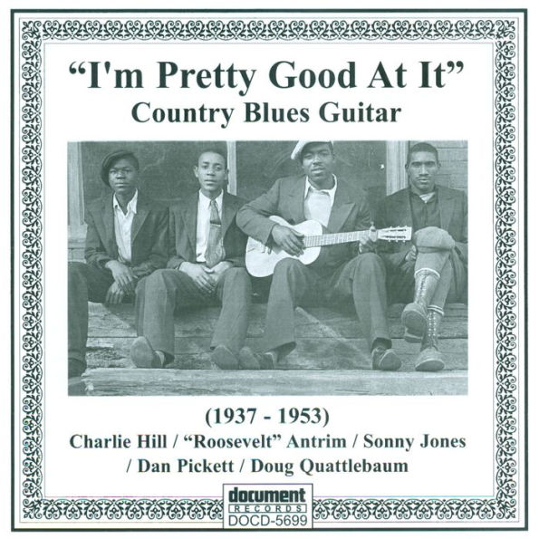 I'm Pretty Good At It: Country Blues Guitar (1937-1953)