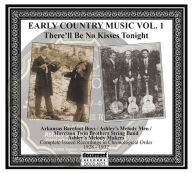 Title: There'll Be No Kisses Tonight: Early Country Music, Vol. 1, Artist: There'll Be No Kisses Tonight: Early Country / Var