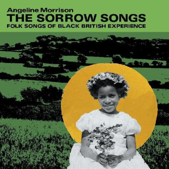 The Sorrow Songs : Folk of Black British Experience