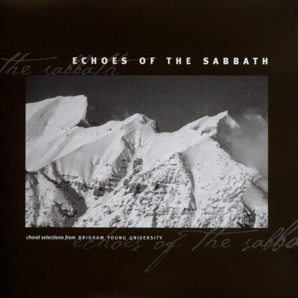 Echoes of the Sabbath: Choral Selections from Brigham Young University