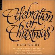 Title: Celebration of Christmas: Holy Night, Artist: Brigham Young University Choirs