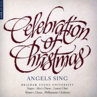 Title: Celebration of Christmas: Angels Sing, Artist: Brigham Young University Choirs