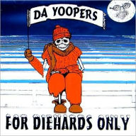 Title: For Diehards Only, Artist: Da Yoopers