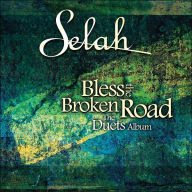 Title: Bless the Broken Road: The Duets Album, Artist: Selah